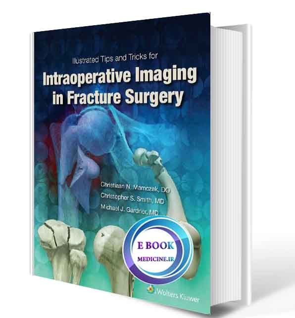 دانلود کتاب Illustrated Tips and Tricks for Intraoperative Imaging in Fracture Surgery 2018( PDF)